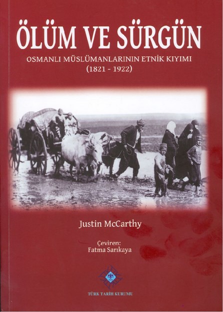 Ölüm Ve Sürgün "Osmanlı Müslümanlarının Etnik Kıyımı 1821 - 1922