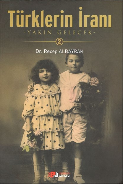 Türklerin İran'ı Yakın Gelecek
