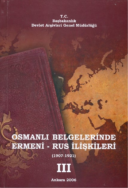 Osmanlı Belgelerinde Ermeni - Rus İlişkileri 1907-1921