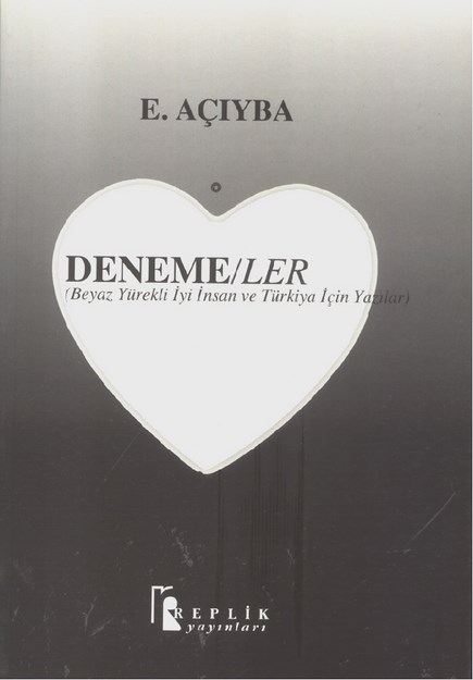 Denemeler (Beyaz Yürekli İyi İnsan Ve Türkiye İçin Yazılar)