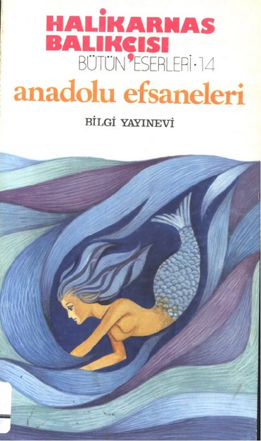 Halikarnas Balıkçısı , Bütün Eserleri - 14 , Anadolu Efsaneleri