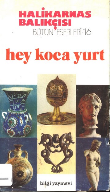 Halikarnas Balıkçısı Bütün Eserleri 16 - Hey Koca Yurt