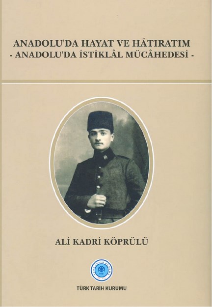 Anadolu'da Hayat Ve Hatıratım - Anadolu'da İstiklal Mücadelesi