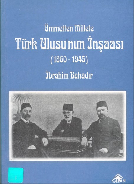 Ümmetten Millete Türk Ulusunun İnşaası 1860-1945