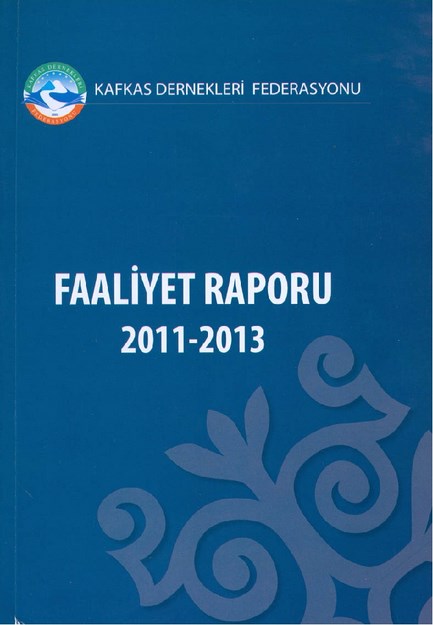 Kafkas Dernekleri Faaliyet Raporu 2011 - 2013
