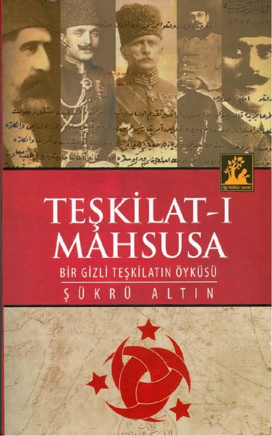 Teşkilatı Mahsusa Bir Gizli Teşkilatın Öyküsü