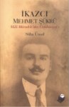 İkazcı Mehmet Şükrü  ' Milli Mivcadele' Den Cumhuriyet'e 