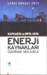 Kafkasya Ve Orta Asya Enerji Kaynakları Üzerinde Mücadele