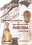 Ana Tanrıça Kybele'nin Ve Kral Midas'ın Ülkesi Phrygıa