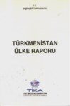 Türkmenistan Ülke Raporu