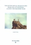 THE HITTITE RITUAL OF HANTITASSU FROM THE CITY OF HURMA AGANIST TROUBLESOME YEARS