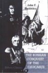 THE RUSSIAN CONQUEST OF THE CAUCASUS