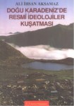 Doğu Karadeniz'de Resmi İdeolojiler Kuşatması