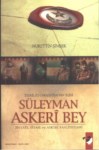 Teşkilat-I Mahsusa'nın Reisi Süleyman Askeri Bey Hayatı , Siyasi Ve Askeri Faaliyetleri