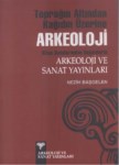 Toprağın Altından Kağıdın Üzerine Arkeoloji