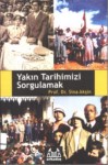 Yakın Tarihimizi Sorgulamak