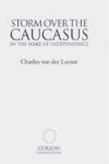 STORM OVER THE CAUCASUS IN THE WAKE OF INDEPENDENCE