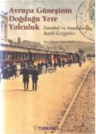 Avrupa Güneşinin Doğduğu Yere Yolculuk "İstanbul Ve Anadolu'da Batılı Gezginler"