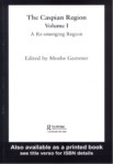 THE CASPIAN REGION VOLUME 1