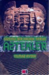 Gizemli Bir Halkın Tarihi  Aztekler