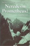 Neredesin Prometheus?