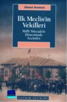 İlk Meclisin Vekilleri  'Milli Mücadele Döneminde Seçimler'