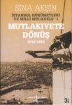 İstanbul Hükümetleri Ve Milli Mücadele 1    " Mutlakiyete Dönüş "