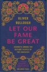 LET OUR FAME BE GREAT