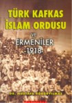 Türk Kafkas İslam Ordusu Ve Ermeniler 1918