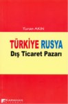 TÜRKİYE RUSYA DIŞ TİCARET PAZARI
