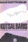 Kutsal Barış Ulusal Kurtuluş Savaşı Sonrasının Gerçek Hikayesi
