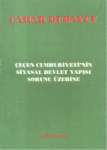 Çeçen Cumhuriyeti'nin Siyasal Devlet Yapısı Sorunu Üzerine