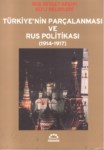 Türkiye''nin Parçalanması Ve Rus Politikası 1914-1917