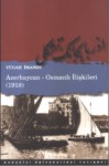 Azerbaycan - Osmanlı İlişkileri 1918