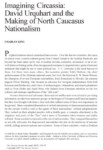 IMAGINING CIRCASSIA : DAVID URGYHART AND THE MAKING OF NORTH CAUCASUS NATIONALISM 