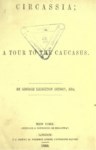 CIRCASSIA ; A TOUR TO THE CAUCASUS