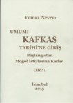 Umumi Kafkas Tarihine Giriş Başlangıçtan Moğol İstilasına Kadar