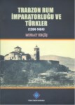 Trabzon Rum İmparatorluğu Ve Türkler 1204-1404